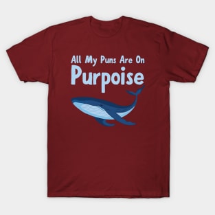 All My Puns Are On Purpoise T-Shirt